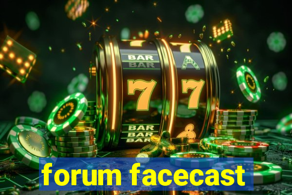 forum facecast